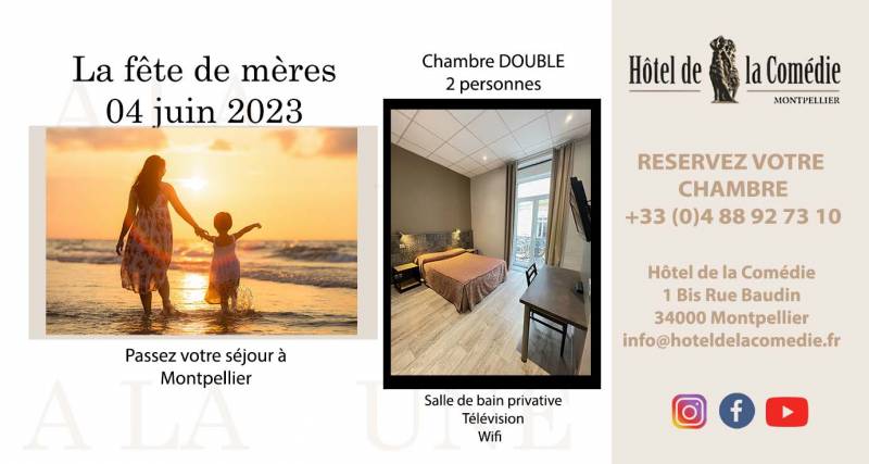 Séjour pour le Week-end de la fête de mères le 04 juin 2023 à Montpellier dans notre Hôtel de la Comédie 